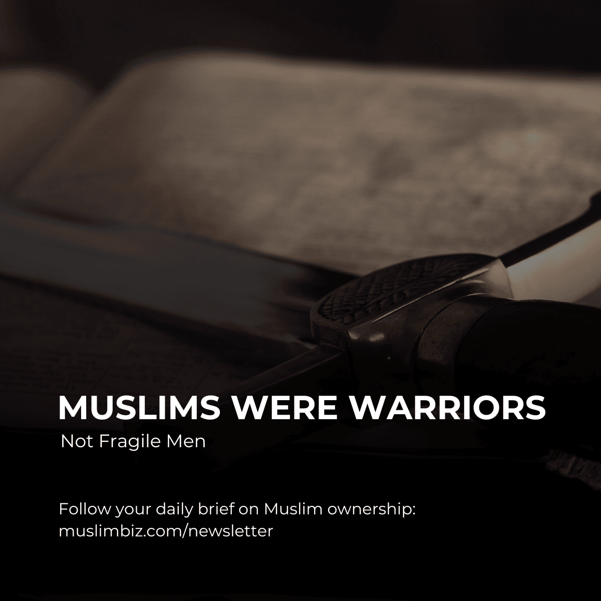 Muslims Were Warriors, Not Fragile Men